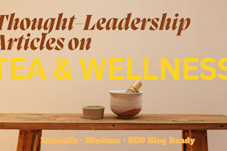 write expert tea and wellness thought leadership articles