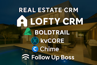 real estate crm setup management lofty kvcore chime boldtrail follow up boss