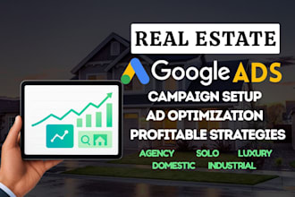 setup profitable google ads real estate campaign for real estate agent lead gen
