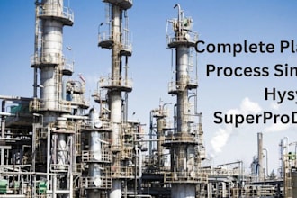provide process simulation complete plant design calculation on hysys , superpro