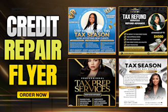 design unique credit repair flyer, tax flyer , instagram and real estate flyer