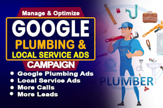 set up google plumbing ads and local service ad campaigns, optimize and manage
