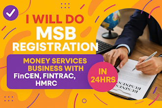 do msb registration, money services business with fincen, fintrac, hmrc in 24hrs