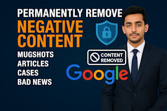 permanently remove mugshots,articles,cases,bad news,delete negative links google