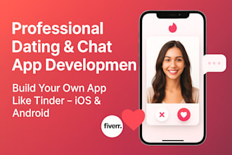 build a professional dating app like tinder, bumble hinge for ios and android