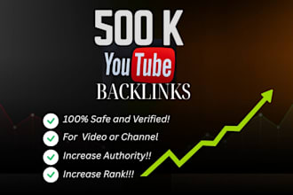provide 500k youtube video backlinks for rank your  video