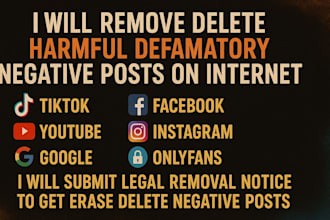 remove search links, unwanted defaming false harmful negative posts on internet