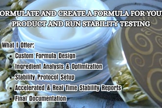 formulate and create formula for your product and run staility testing