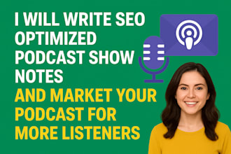 write SEO optimized podcast show notes and market your podcast for more listener