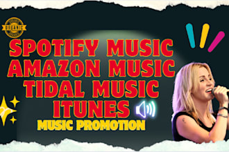 promote your spotify music, amazon music, tidal music, itunes music