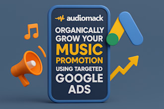 organically grow your audiomack music promotion using targeted google ads