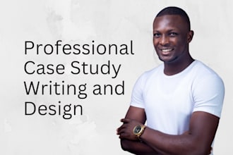 write and design a compelling case study for you