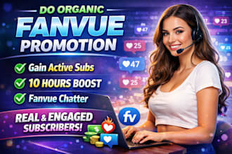 organic fanvue promotion gain active subs 10hrs fanvue chatter fanvue promotion