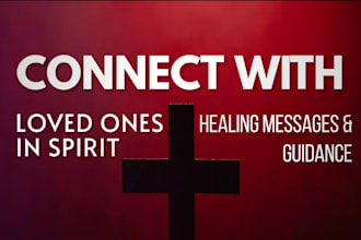 connect with a loved one in the spirit world for healing messages
