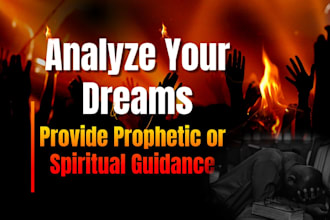 analyze your dreams and provide prophetic or spiritual guidance