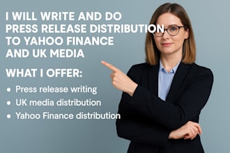 write and do press release distribution to yahoo finance and UK media