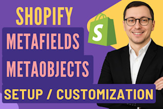 setup or customize shopify metafields and metaobjects