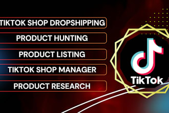 setup tiktok shop dropshipping, create and manage tik tok shop, product listing