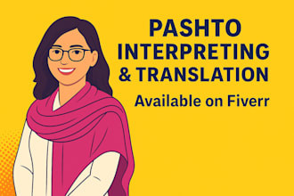 provide professional pashto interpreting and translating services