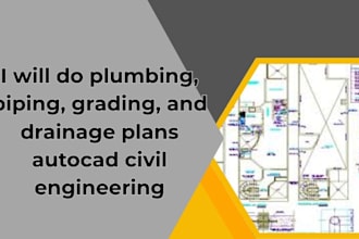 do plumbing, piping, grading, and drainage plans autocad civil engineering