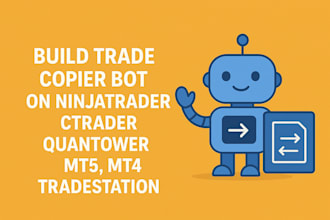 build trade copier bot on ninjatrader, ctrader, quantower, mt5 mt4, tradestation