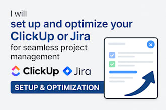 set up and optimize your clickup, jira, or trello for smooth project management