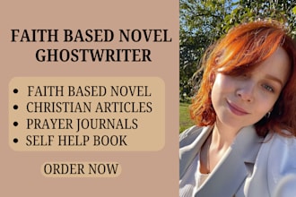 ghostwrite your faith based novel, sermons, prayer journals