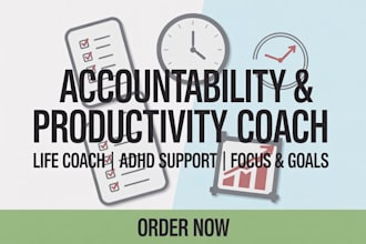 be your accountability and productivity life coach for adhd and goals