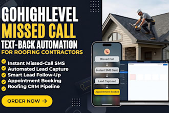 build gohighlevel missed call text back automation for roofing contractors
