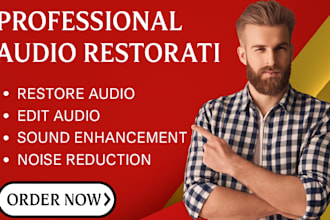professionally restore edit audio, fix audio, noise reduction, sound enhancement