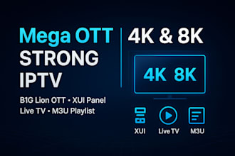provide mega ott, strong 4k 8k, b1g, lion ott, xui panel, live tv, m3u playlist