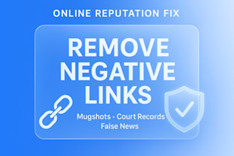 delete mugshots, court records, false news and negative link from google