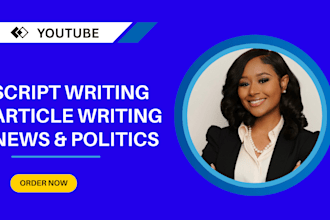 write youtube articles and scriptwriting on politics and current affairs