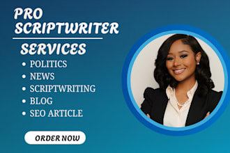 write youtube articles and scriptwriting on politics and current affairs