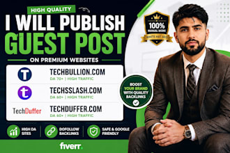 publish guest post on techbullion,com, techsslash,com and techduffer,com