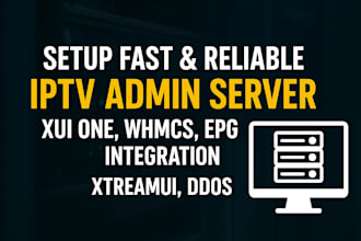 setup fast reliable iptv admin server xuione whmcs epg integration xtreamui ddos