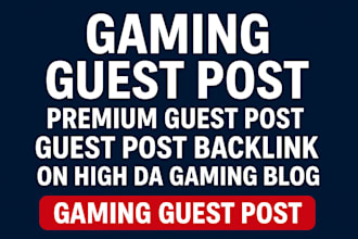 do gaming guest post and premium guest post backlink on high da gaming blog