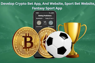 develop crypto bet app, and website, sport bet website, fantasy sport app