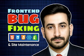 do frontend bug fixing and site maintenance for your website