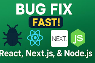 fix any react, next js, or node js bug fast