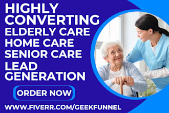 generate fresh home care leads health care senior care elderly care lead funnel