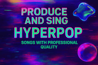 produce hyperpop song, beat and vocal mixing, music production