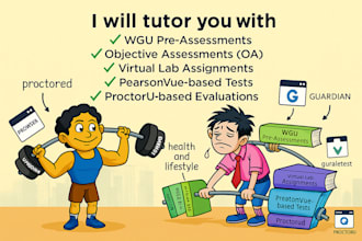 tutor you with wgu pre, oa, virtual lab, pearsonvue, and proctoru exams