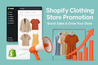 provide shopify clothing brand, store promotion advertising and marketing