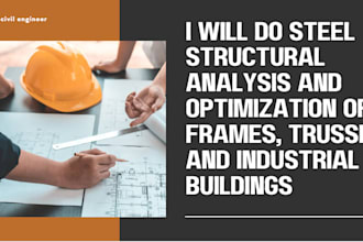 steel structural analysis, optimization of frames, trusses, industrial buildings