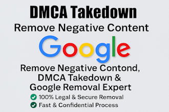 remove negative content,dmca takedown and google removal expert