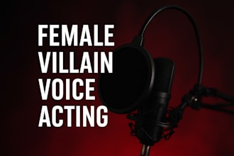 record a chilling and powerful female villain voice over