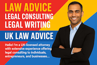 provide expert, legal consulting as a UK licensed attorney