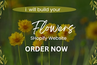design and build a professional flower shop shopify store