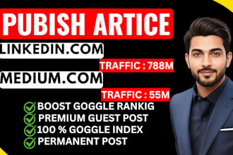 write and publish article linkedin,com and medium,com premium guest post